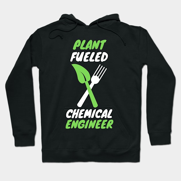 Plant fueled chemical engineer Hoodie by SnowballSteps